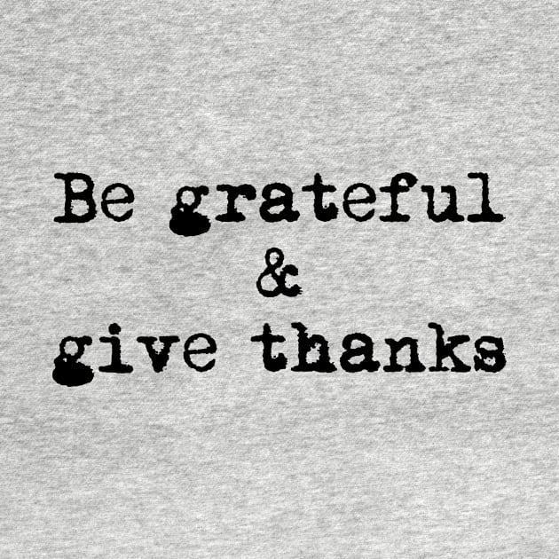 Be Grateful And Give Thanks by Barnabas